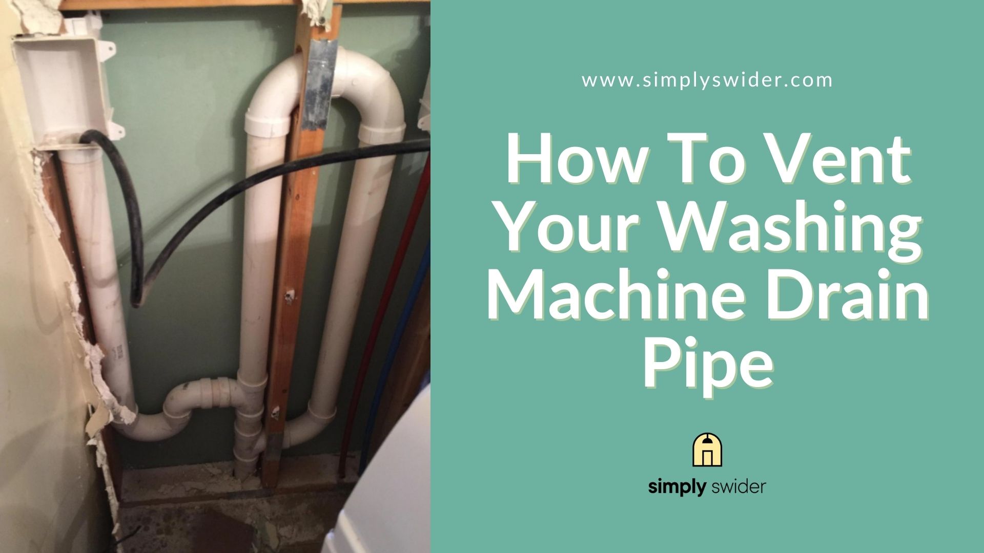 How To Vent Your Washing Machine Drain Pipe